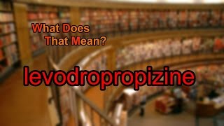 What does levodropropizine mean [upl. by Kralc387]