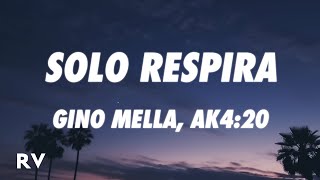 Gino Mella  SOLO RESPIRA LetraLyrics ft AK420 Best [upl. by Ardnuaed]