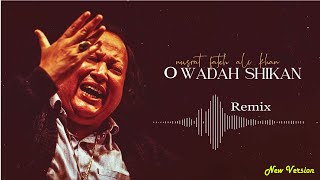 O Wadah Shikan Remix  NFAK Remix New Version Nusrat Fateh Ali Khan Songs 2021 Azhar Production [upl. by Myriam]