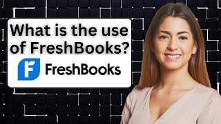 What is the use of FreshBooks [upl. by Riem16]