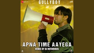 Apna Time Aayega Remix by DJ Notorious [upl. by Kcirdet920]