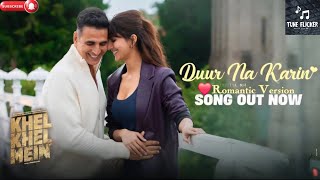 DUR NA KARIN  KHEL KHEL MEIN  Romantic Love❤️Song Akshay kumar amp Vaani arijitsingh tseries [upl. by Isherwood]