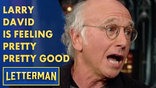 Larry David Is Feeling Pretty Pretty Good  Letterman [upl. by Earley]