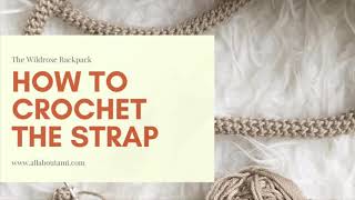 How to Crochet the Strap of the Wildrose Backpack [upl. by Novia]