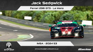 iRacing  24S3  Ferrari 296 GT3  IMSA  Le Mans  Jak [upl. by Shanan769]