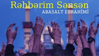 Abasalt Ebrahimi  Rəhbərim sənsən Hüseyn Yeni Mərsiyyə  2023  Official Video [upl. by Lirret]