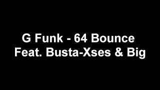 G Funk  64 Bounce Feat BustaXses amp Big  LayLow Inc Presents [upl. by Ellswerth591]