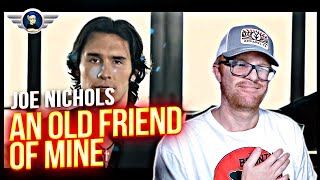 JOE NICHOLS REACTION quotAN OLD FRIEND OF MINEquot REACTION VIDEO [upl. by Nudd]