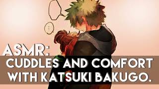 ASMR Cuddles and Comfort with Katsuki Bakugo [upl. by Merci]