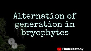 Alternation of generation in bryophytes l life cycle of bryophytes l bryophytes [upl. by Nedak262]