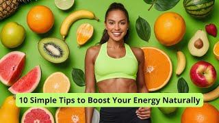 10 Simple Tips to Boost Your Energy Naturally [upl. by Artekal]