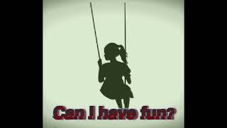 Can I have fun [upl. by Elson]