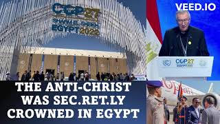 The AntiChrist secretly crowned in Egypt  Cop27 [upl. by Doggett]