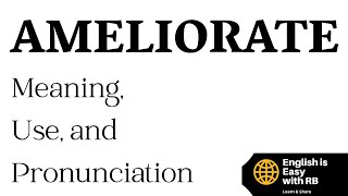 AMELIORATE MEANING  AMELIORATE PRONUNCIATION  AMELIORATE USE  ADVANCED ENGLISH WORDS [upl. by Olva]