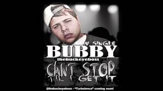 Bubby The Buckeye Boss  Wont Stop Til I Get  Turbulence mixtape [upl. by Bahe]