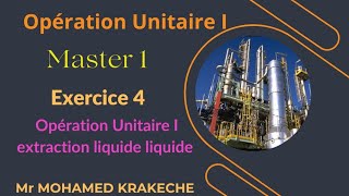 Opération Unitaire extraction liquide liquide Exercice 4  Master 1 GC  GPE  IP [upl. by Oirevas]