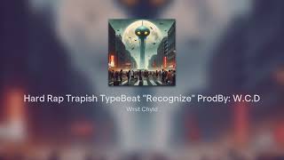 Hard Rap Trapish TypeBeat quotRecognizequot ProdBy WCD [upl. by Avevoneg]