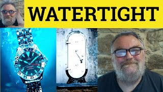 🔵 Watertight Meaning  Watertight Definition  Watertight Examples  Adjectives  Watertight [upl. by Leonie]