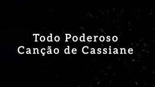 Todo poderoso  Cassiane Cantado com letra [upl. by Gerladina158]