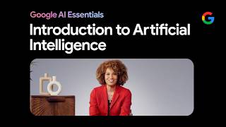 Introduction to Artificial Intelligence AI  Google AI Essentials [upl. by Speroni]