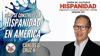 Cómo se construyó la Hispanidad en América Con Carlos G Cruz [upl. by Holladay]