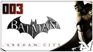 Lets Play Batman Arkham City German 003 Erweitertes Realitätstraining [upl. by Doralynne797]