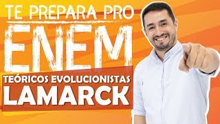 TEÓRICOS EVOLUCIONISTAS  LAMARCK  TE PREPARA PRO ENEM  CANALDOHENAC [upl. by Froehlich]