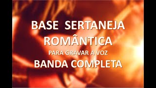 Base Sertaneja Romântica para Gravar a Voz  Banda Completa [upl. by Acenes249]