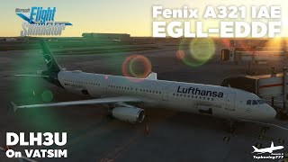 Flight Simulator 2020 Fenix A321 IAE DLH3U Heathrow  Frankfurt on VATSIM [upl. by Akerdna]