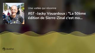 07 Jacky Vouardoux  quotLa 50ème édition de SierreZinal cest mon butquot [upl. by Medin]