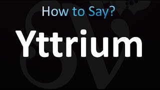 How to Pronounce Yttrium correctly [upl. by Solomon]