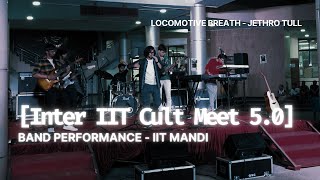 Locomotive Breath  Jethro Tull  Inter IIT Cult Meet 50  Band Performance  IIT Mandi [upl. by Ikey]