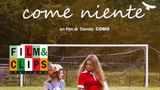 Come niente  Film Completo HD by FilmampClips In Italiano [upl. by Ydnew]