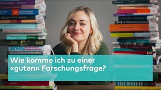 Schreibzentrum Wie komme ich zu einer «guten» Forschungsfrage [upl. by Asher]