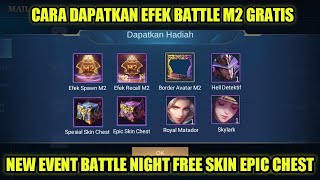 CARA DAPATKAN EFEK BATTLE M2 GRATIS NEW EVENT M2 BATTLE NIGHT KLAIM SKIN EPIC GRATIS  MLBB [upl. by Itsyrc732]