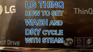 How to set wash dry cycle with steam on LG ThinQ [upl. by Sirtimid675]