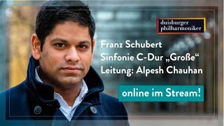 Franz Schubert Sinfonie CDur quotGroßequot Alpesh Chauhan Duisburger Philharmoniker [upl. by Adnolahs706]