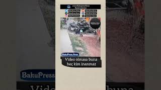 Video olmasa buna heç kim inanmaz bakupress bakupressnews [upl. by Addiel]