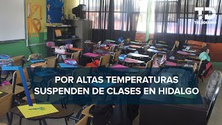 ¿Suspenderán clases en Hidalgo por calor Esto sabemos [upl. by Albur]