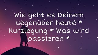 Wie geht es Deinem Gegenüber heute  Kurzlegung  Was wird passieren  ER FEIERT LIEBER 😐 [upl. by Angle281]