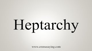 How To Say Heptarchy [upl. by Adest]