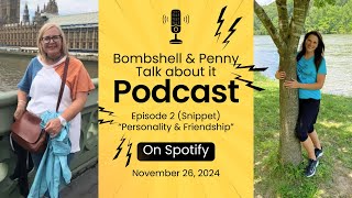 Bombshell amp Penny  Podcast Clip Episode 2 quotPersonality in Friendshipquot [upl. by Rutger]