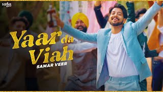 Yaar Da Viah Song  Samar Veer  Music Video  New Punjabi Song 2024  Punjabi Wedding Song [upl. by Drusilla]