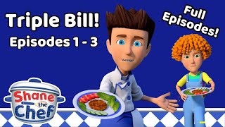 Shane The Chef Triple Bill  Full Episodes  Shane the Chef Official [upl. by Oicam]