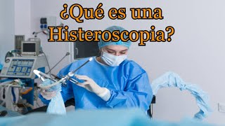 ¿Qué es una Histeroscopia [upl. by Phia]