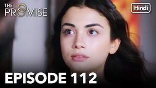 The Promise Episode 112 Hindi Dubbed [upl. by Waldon]