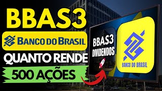 BBAS3 VALE A PENA INVESTIR NO BANCO DO BRASIL QUANTO RENDE 500 AÇÕES [upl. by Elletnohs]