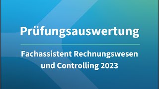 Prüfungsauswertung 2023 – Fachassistent Rechnungswesen und Controlling [upl. by Akcirederf]