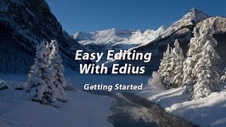 Easy Editing with Edius 6 Lesson 1 Getting Started [upl. by Esila]