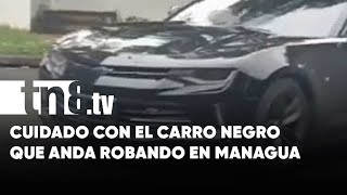 Alerta en Managua ¡Carro negro sin placas involucrado en robos [upl. by Ispep]